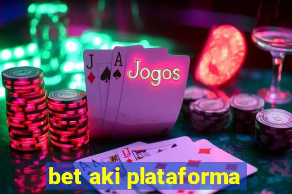 bet aki plataforma